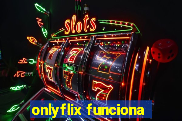 onlyflix funciona