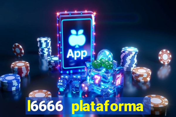 l6666 plataforma paga mesmo