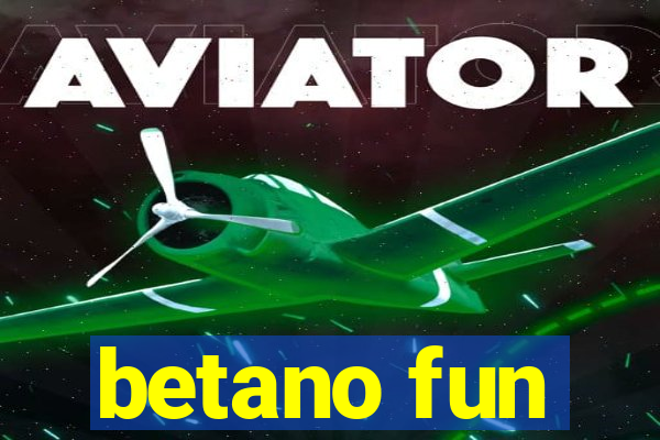 betano fun