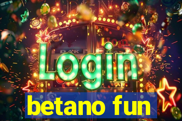 betano fun