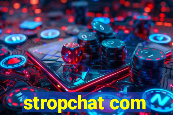 stropchat com