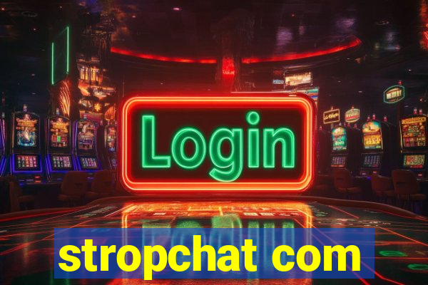 stropchat com