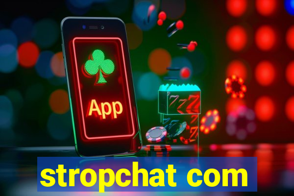 stropchat com