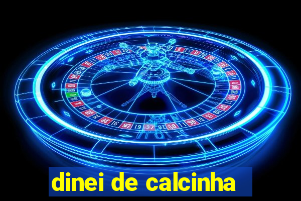 dinei de calcinha