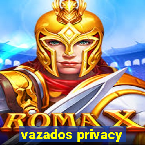 vazados privacy