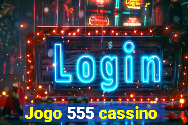 Jogo 555 cassino