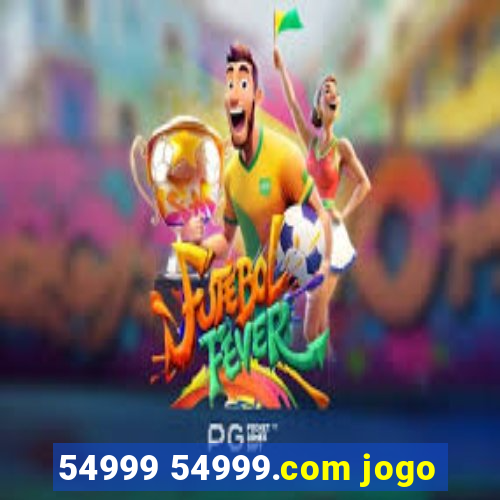 54999 54999.com jogo