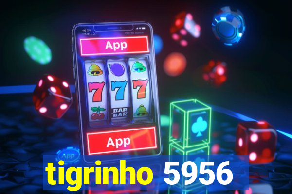 tigrinho 5956