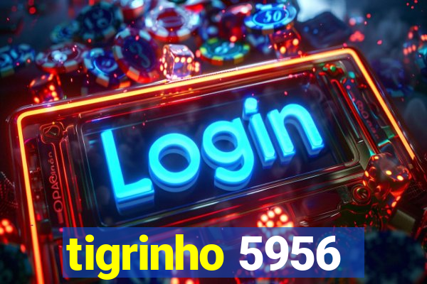 tigrinho 5956