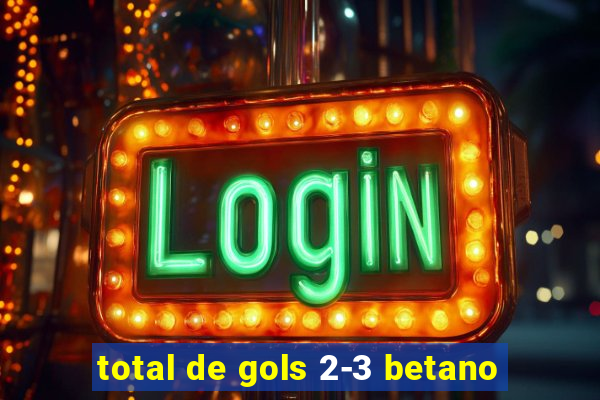 total de gols 2-3 betano