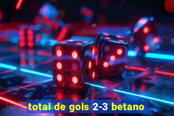 total de gols 2-3 betano