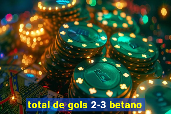 total de gols 2-3 betano