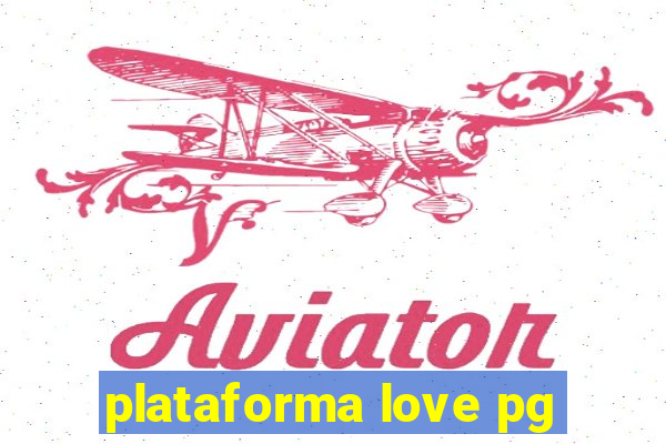 plataforma love pg