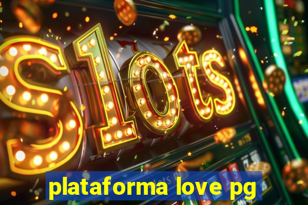 plataforma love pg