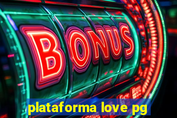 plataforma love pg