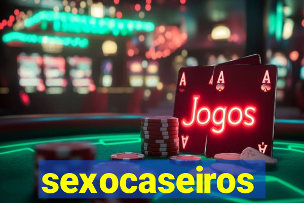 sexocaseiros