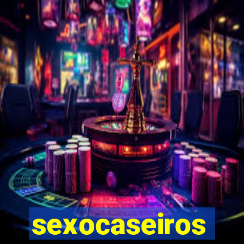 sexocaseiros