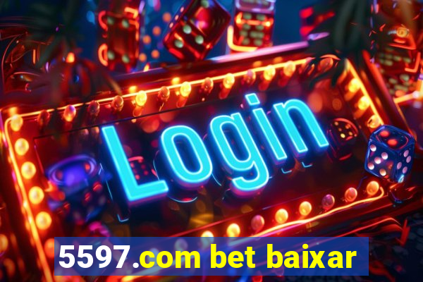 5597.com bet baixar