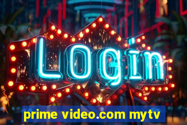 prime video.com mytv