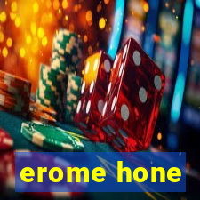 erome hone