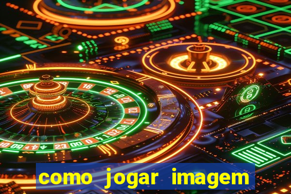 como jogar imagem no google para pesquisa