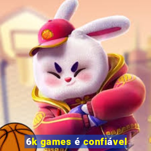 6k games é confiável