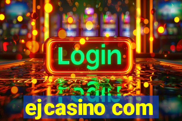 ejcasino com