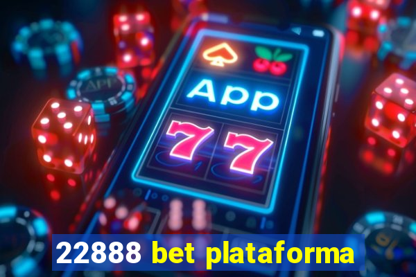 22888 bet plataforma