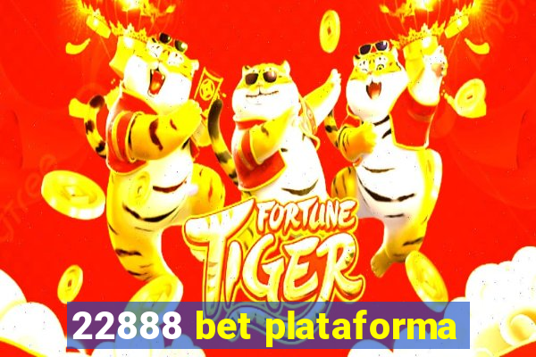 22888 bet plataforma