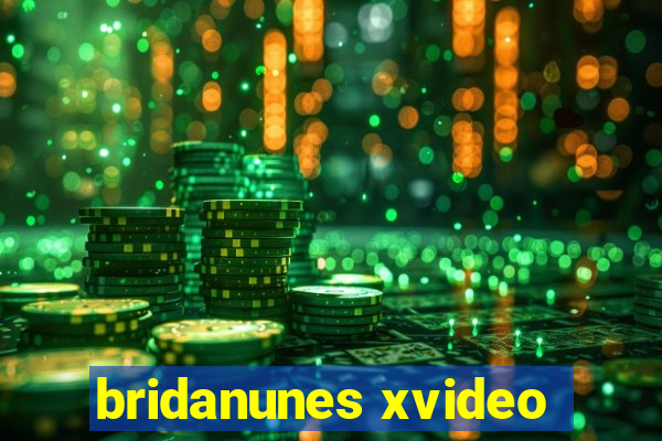 bridanunes xvideo