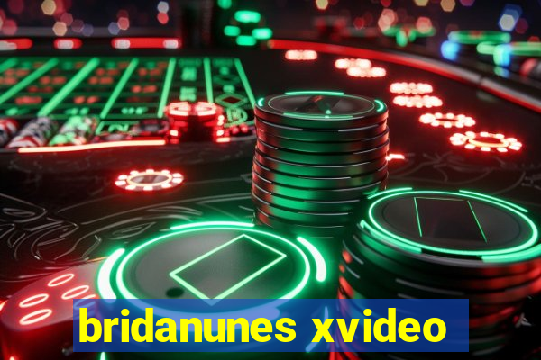 bridanunes xvideo