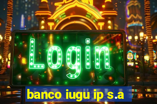 banco iugu ip s.a