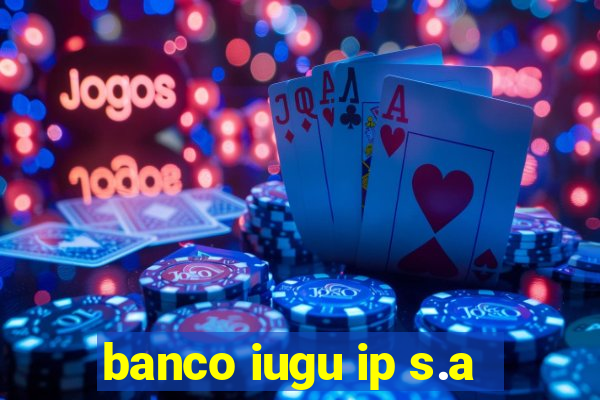 banco iugu ip s.a