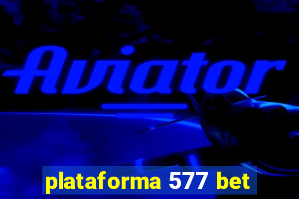 plataforma 577 bet