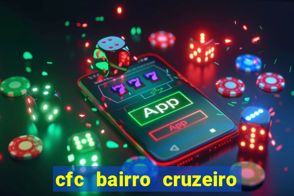 cfc bairro cruzeiro caxias do sul