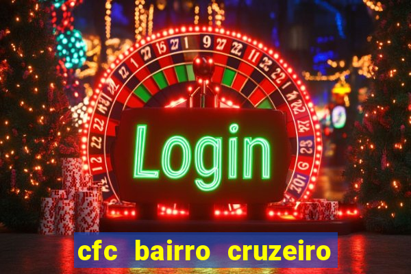 cfc bairro cruzeiro caxias do sul