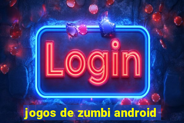 jogos de zumbi android