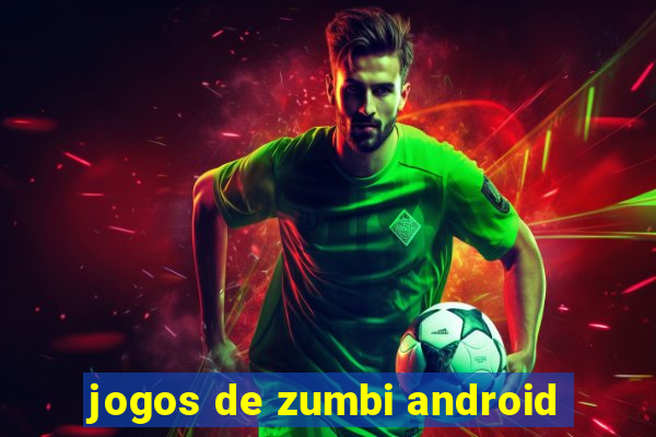 jogos de zumbi android