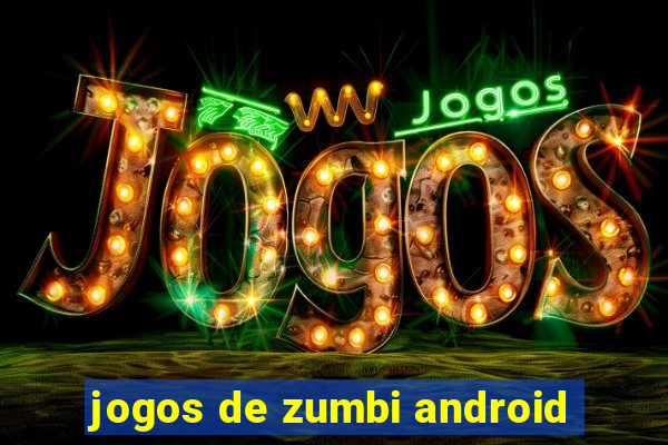 jogos de zumbi android