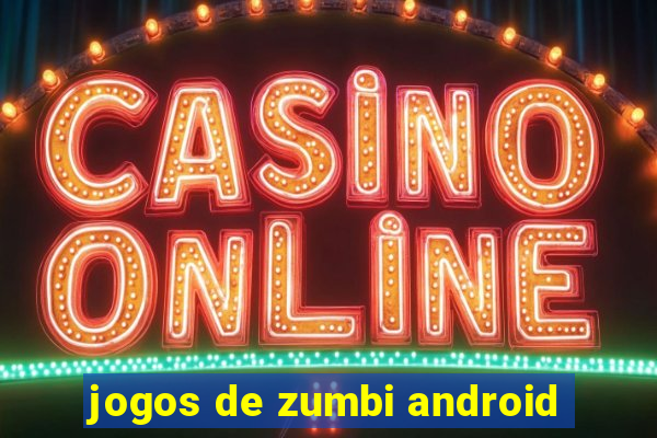 jogos de zumbi android