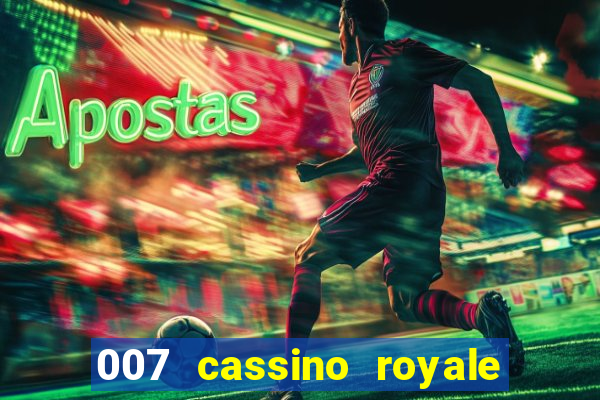 007 cassino royale filme completo dublado