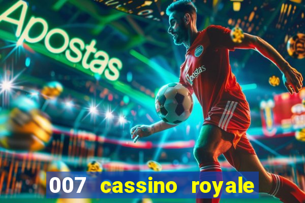 007 cassino royale filme completo dublado