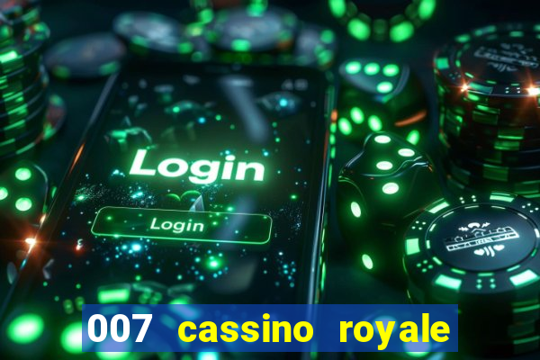 007 cassino royale filme completo dublado