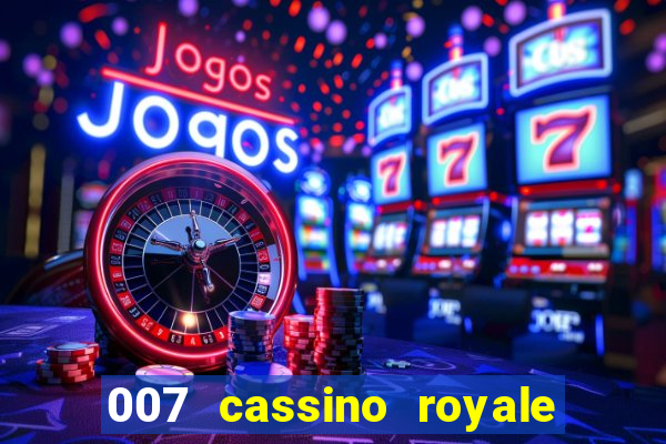 007 cassino royale filme completo dublado