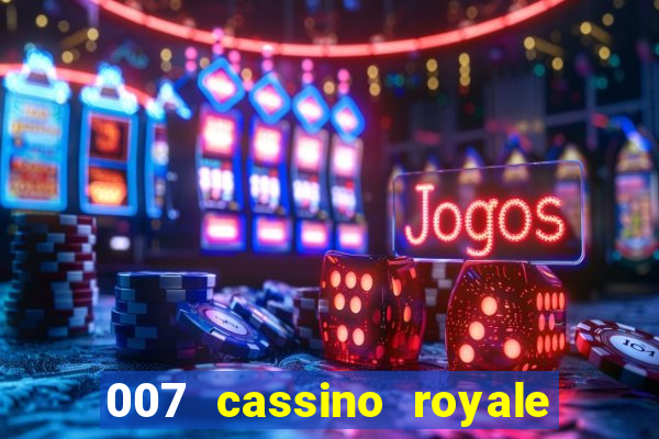 007 cassino royale filme completo dublado