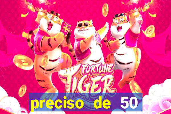 preciso de 50 reais urgente