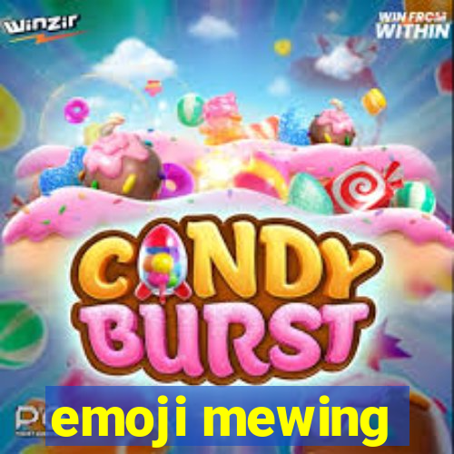 emoji mewing