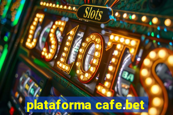 plataforma cafe.bet