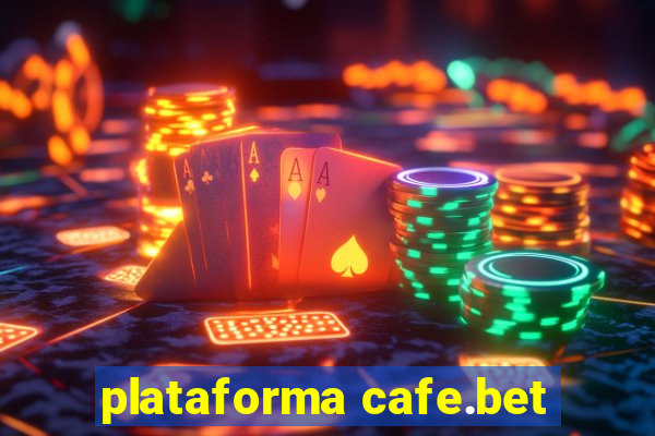 plataforma cafe.bet