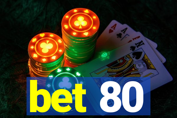 bet 80